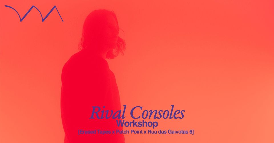 past /// (Lisbon) Workshop with Rival Consoles