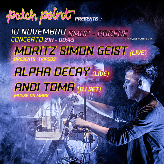 Nov 10th Concert at SMUP (Lisbon) | Moritz Simon Geist + Alpha Decay and Andi Thoma from Mouse on Mars